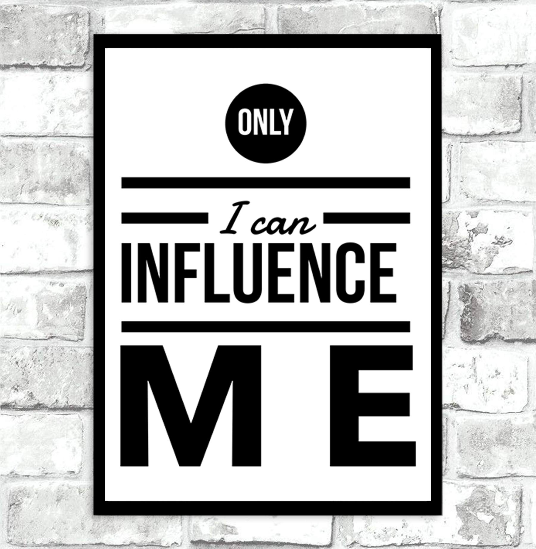 Only I Can Influence Me Motivational Quote Poster Print Wall Art Home Decor - Size A2-420 x 594 mm, white