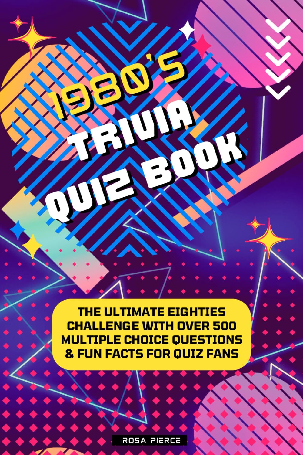 1980s Trivia Quiz Book: The Ultimate Eighties Challenge with Over 500 Multiple Choice Questions & Fun Facts for Quiz Fans