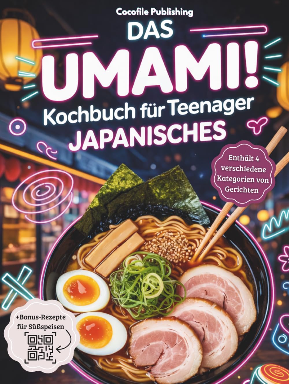 Kochbuch für Teenager Japanisches: Einfache & geniale Rezepte für japanische inkl Sushi, Ramen, Hauptgerichte und vieles mehr