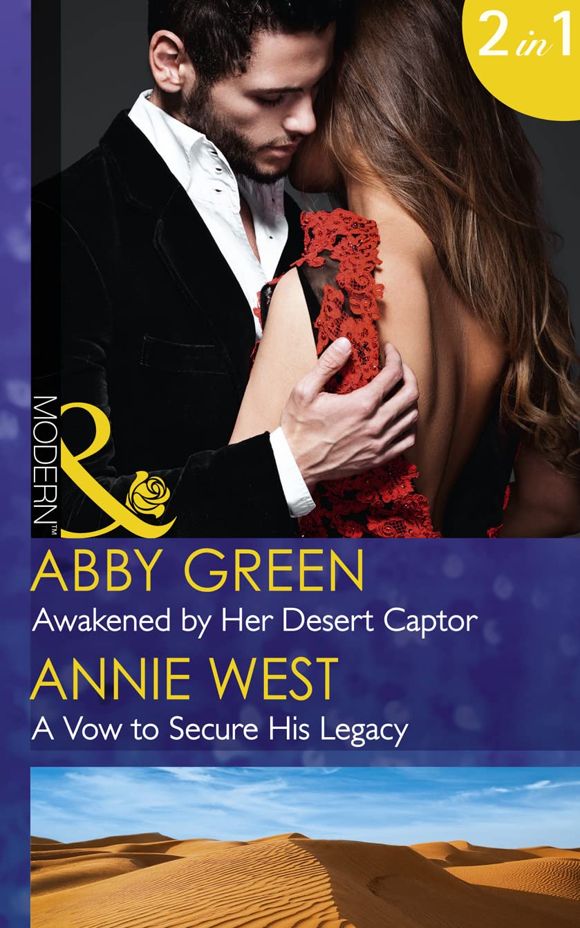 Awakened By Her Desert Captor: Awakened by Her Desert Captor / A Vow to Secure His Legacy (Mills & Boon Modern)