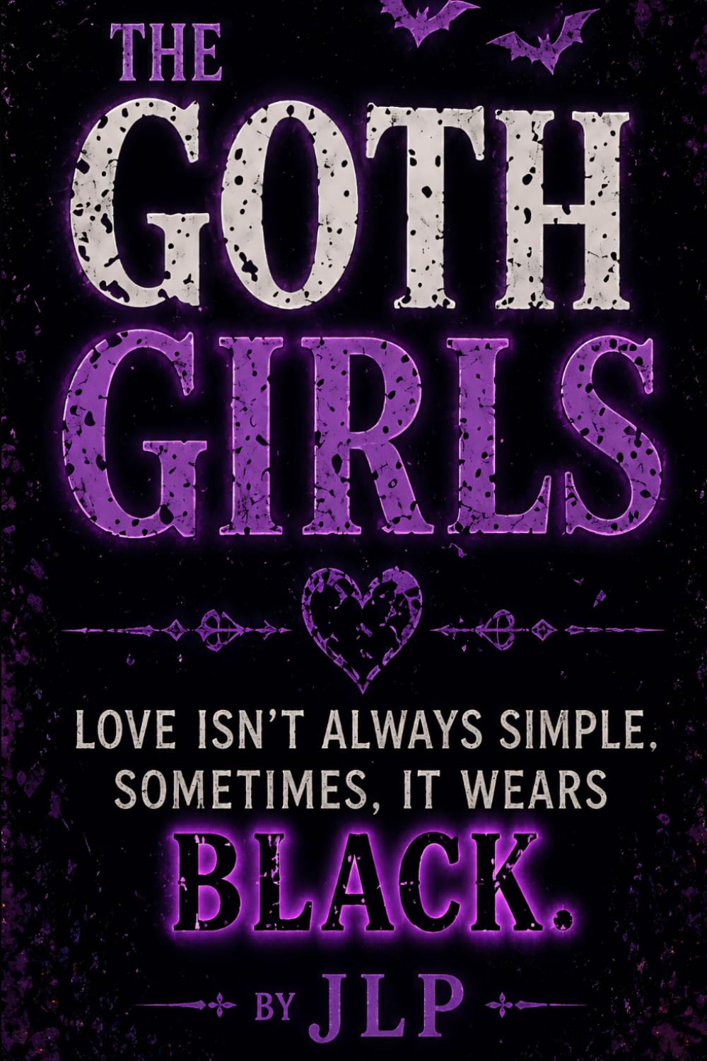 The Goth Girls: Love isn't always simple. Sometimes, it wears black.