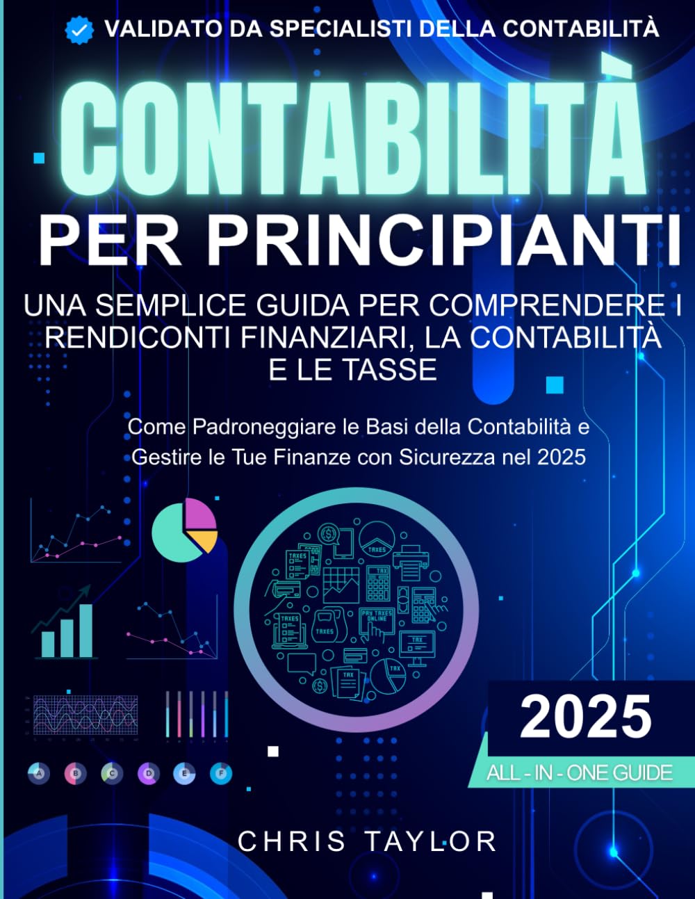 Contabilità per principianti: una semplice guida per comprendere i rendiconti finanziari la contabilità e le tasse: Come padroneggiare le basi della contabilità e gestire le tue finanze con sicurezza