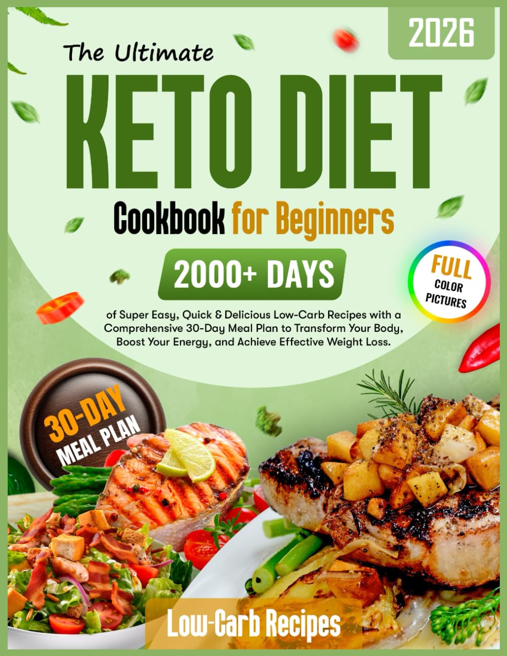The Ultimate Keto Diet Cookbook for Beginners: 2000+ Days of Super Easy, Quick & Delicious Low-Carb Recipes with a Comprehensive 30-Day Meal Plan to ... Energy, and Achieve Effective Weight Loss      Paperback – February 27, 2025