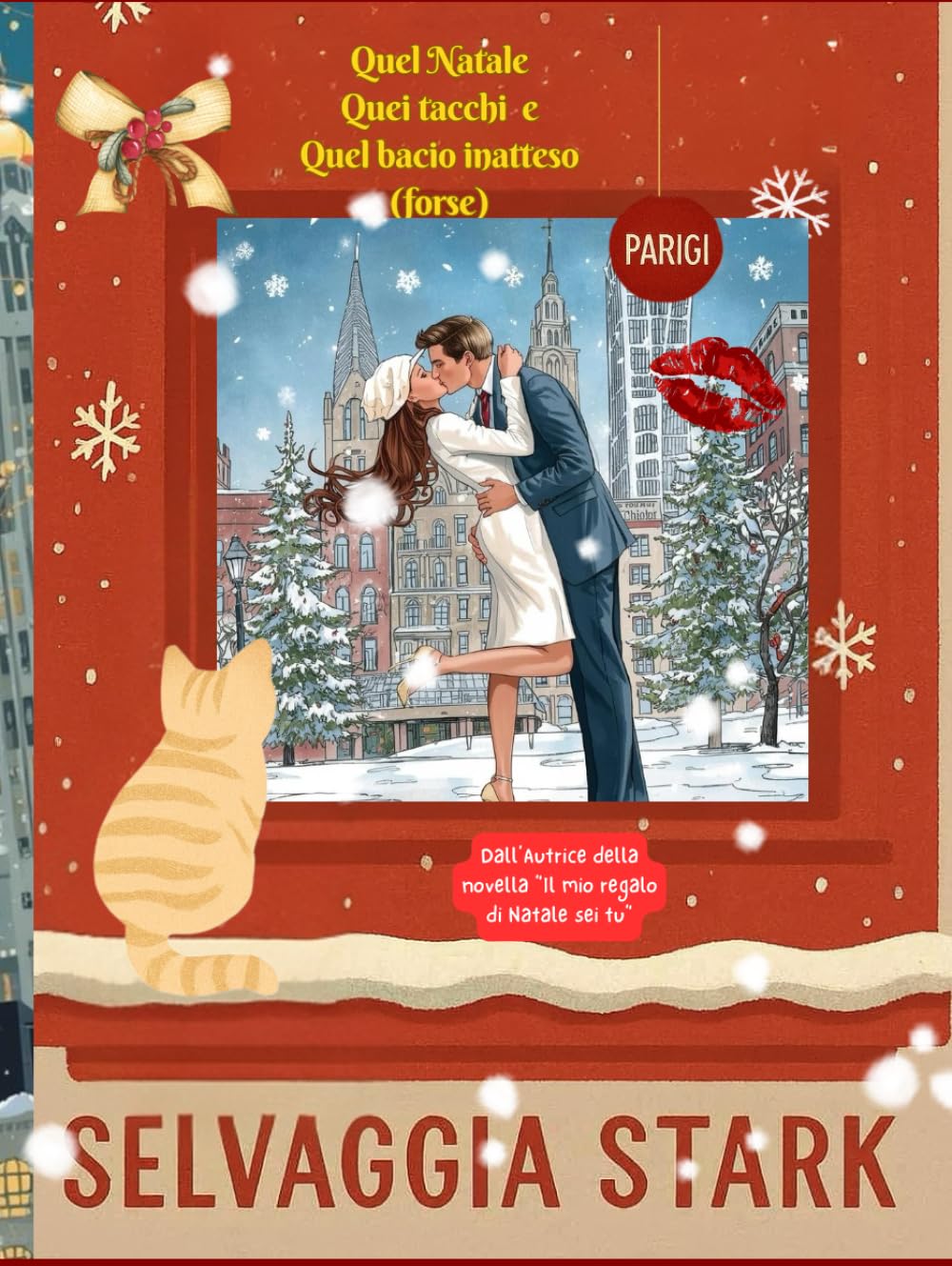 Quel Natale, quei tacchi e quel bacio inatteso (Forse): Un romanzo di Natale elegante, pieno di ironia, emozione e magia… con un gatto molto saggio