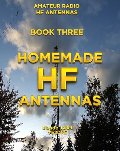 Homemade HF Antennas (Amateur Radio HF Antennas Book 3)