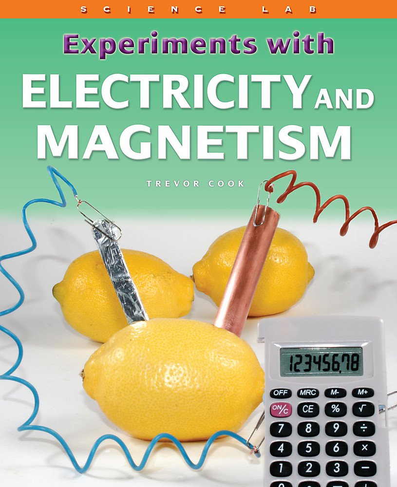 Science Lab: Experiments with Electricity and Magnetism: 1814 : Cook ...