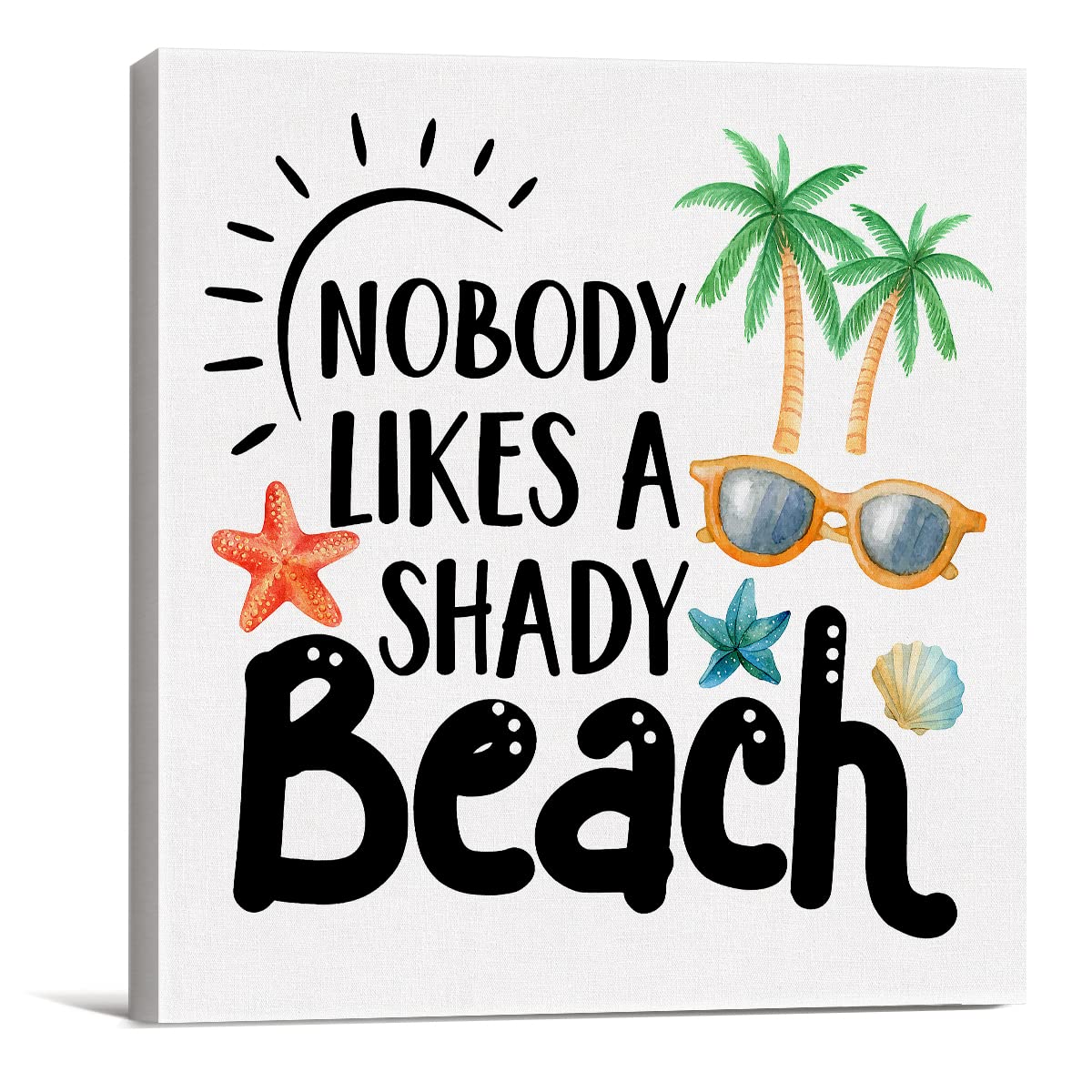 Nobody Likes a Shady Beach Canvas Prints Wall Art Decor Beach Poster Painting Framed Artwork Summer Signs Home Shelf Desk Wall Decoration 8 x 8 Inch