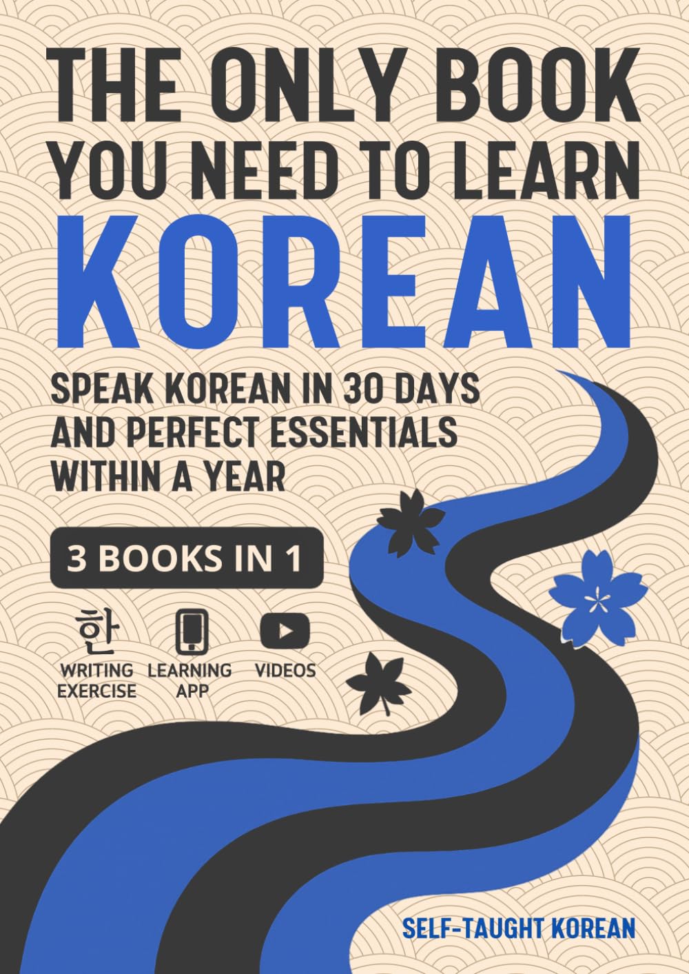 The Only Book You Need to Learn Korean: 3 Books in 1: Speak Korean in 30 Days and Perfect Essentials Within a Year      Paperback – March 23, 2026