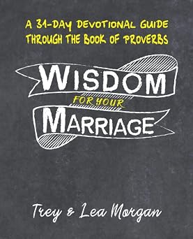 Wisdom For Your Marriage A 31-Day Couples Devotional Guide Through the Book of Proverbs