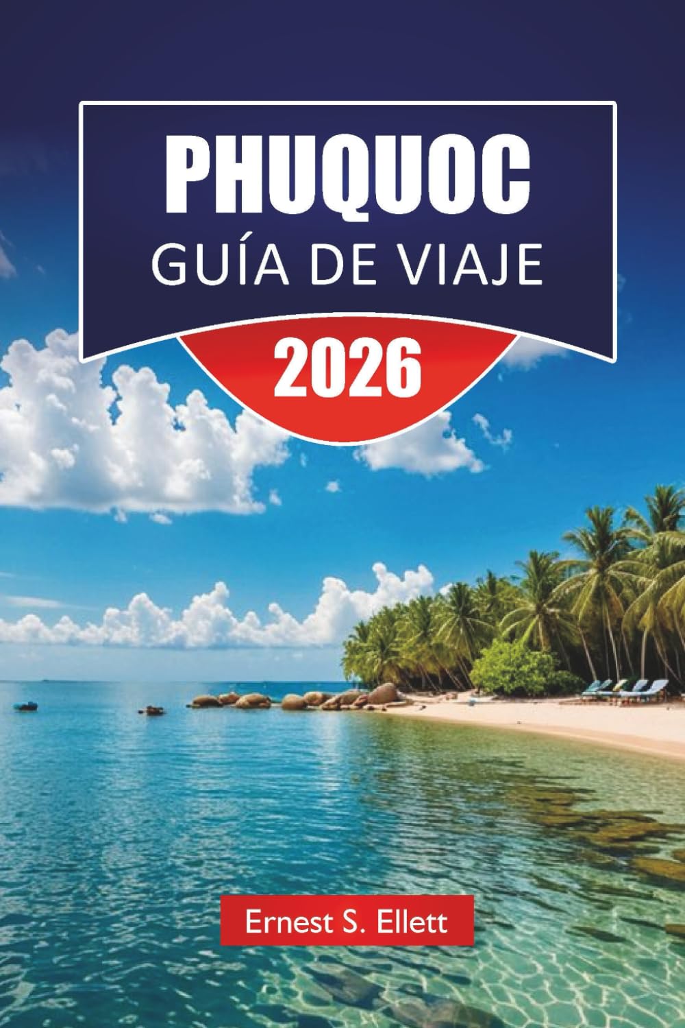 PHUQUOC GUÍA DE VIAJE DE 2026: Descubre las principales atracciones, playas, gastronomía local, momentos culturales destacados e itinerarios para planificar tu aventura en las islas de Vietnam