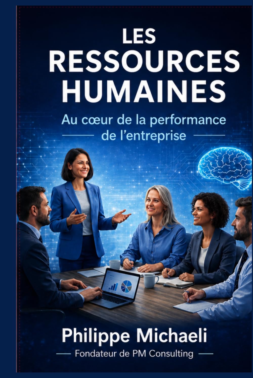 LES RESSOURCES HUMAINES: Au coeur de la performance de l entreprise