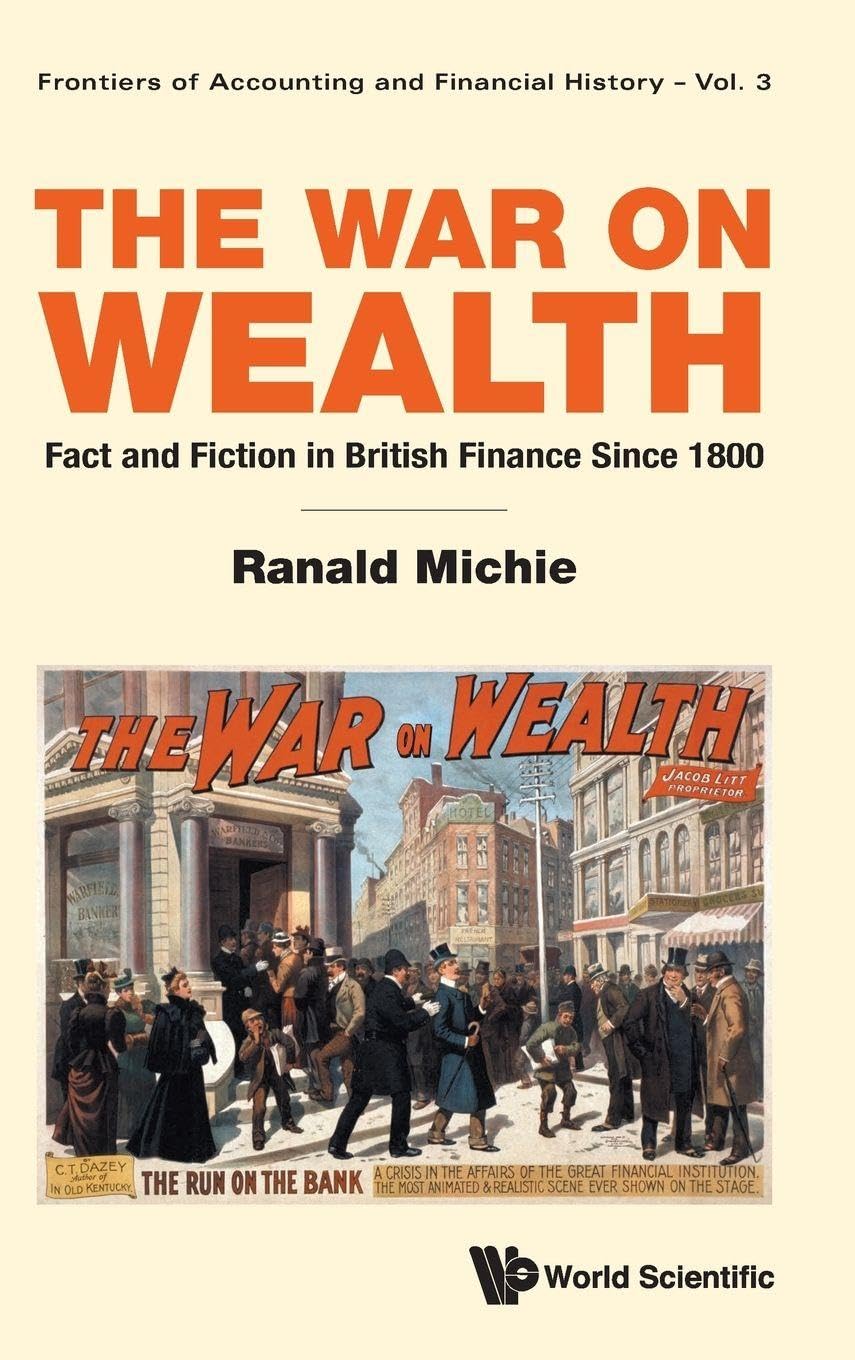 War On Wealth, The: Fact And Fiction In British Finance Since 1800: 3 (Frontiers Of Accounting And Financial History)