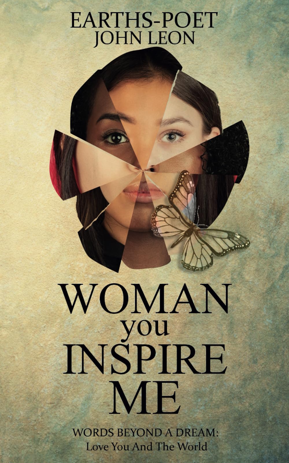 Woman You Inspire Me: Words Beyond a Dream: Love You and the World