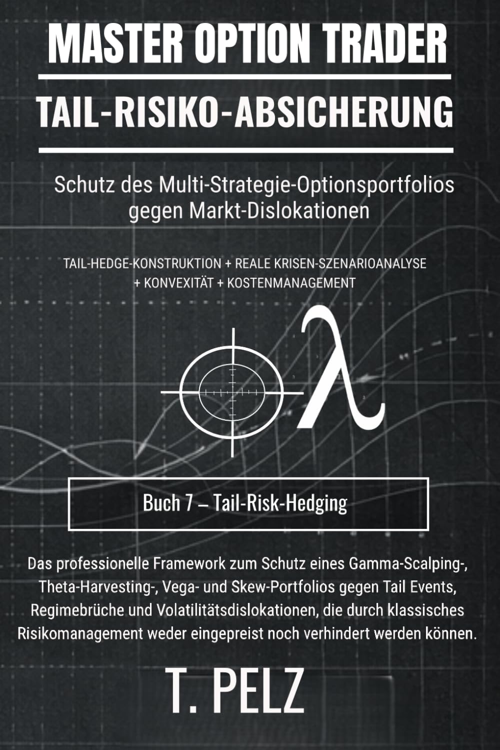 TAIL-RISIKO-ABSICHERUNG (MASTER OPTION TRADER): Portfolioschutz ohne Renditeeinbußen: 7
