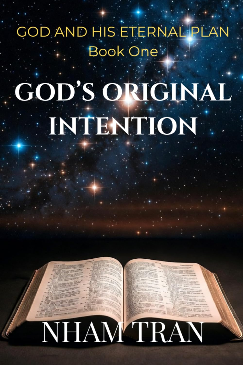 GOD'S ORIGINAL INTENTION (GOD AND HIS ETERNAL PLAN)