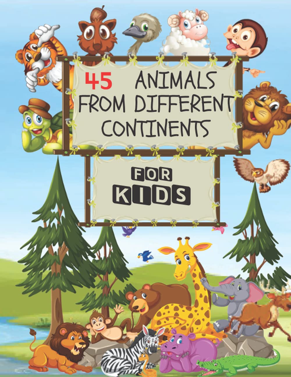 45 Animals From Different Continents - For Kids: Contains Major Known Animals In Every Continent As Well As The Ocean Creatures And Antarctica With ... Short Introduction For Each And Every Animal