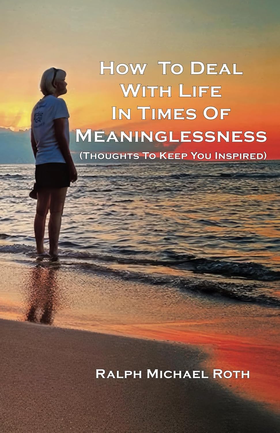 How To Deal With Life In Times Of Meaninglessness Thoughts to Keep You