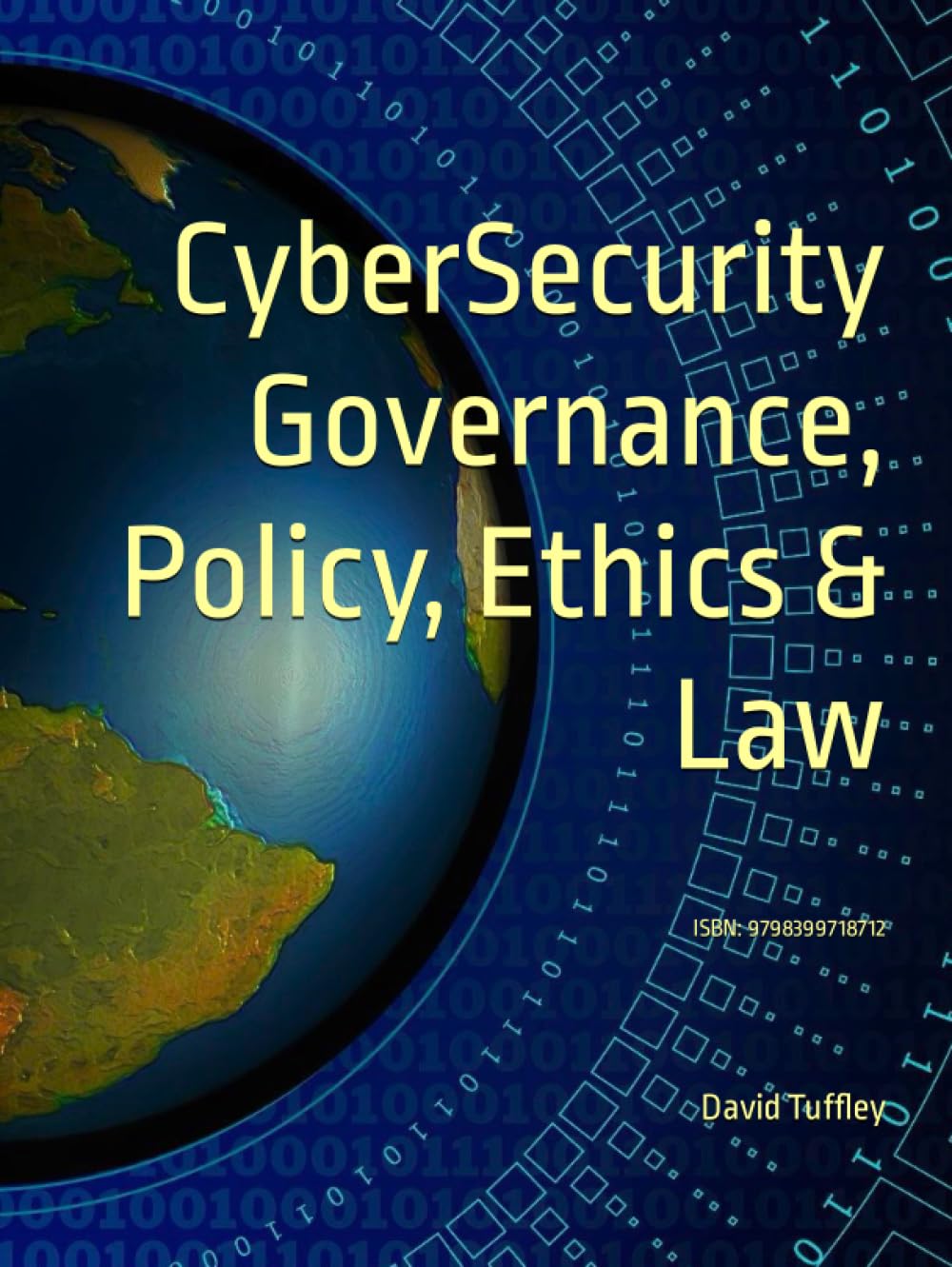 CyberSecurity Governance, Policy, Ethics & Law: ISBN: 9798399718712