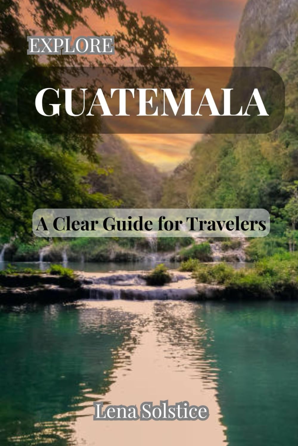 Explore Guatemala: A Clear Guide for Travelers