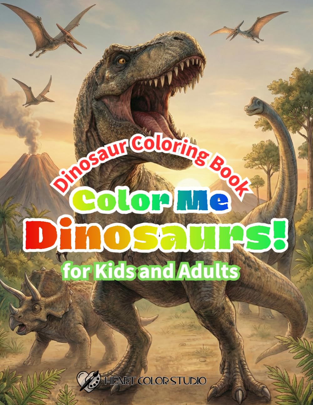 Color Me Dinosaurs! Dinosaur Coloring Book for Kids and Adults: Relaxing, Easy-to-Color Dinosaur Art That Sparks Creativity and Prehistoric Wonder
