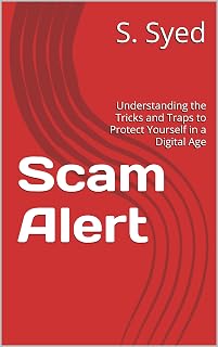 Scam Alert: Understanding the Tricks and Traps to Protect Yourself in a Digital Age