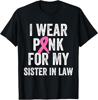 I Wear Pink for My Sister in Law Breast Cancer Awareness T-Shirt