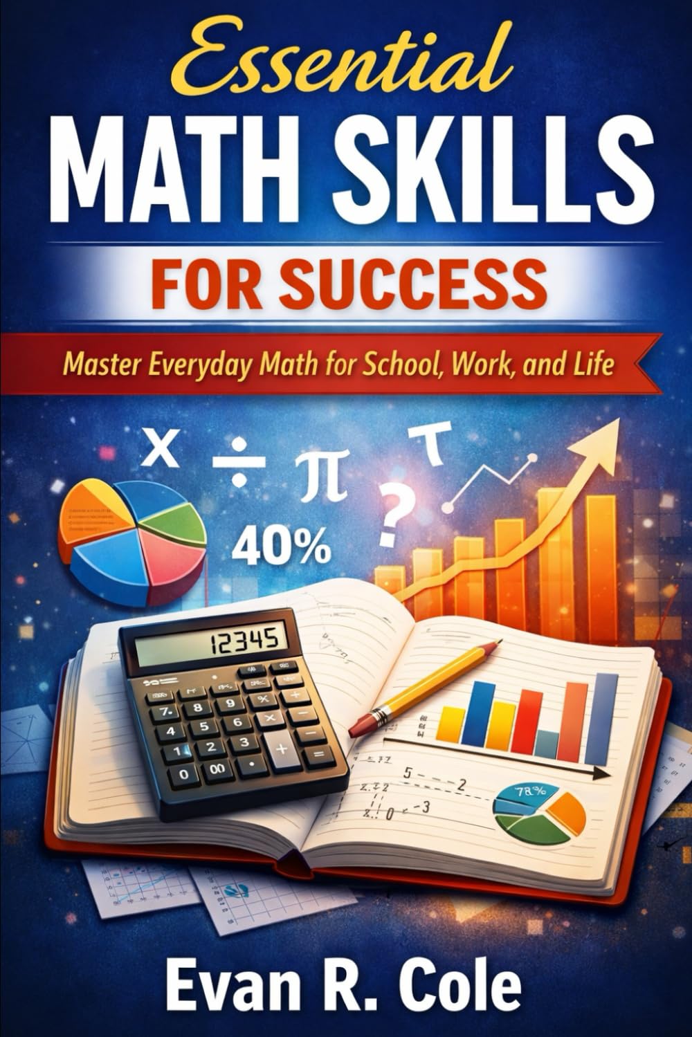 Essential Math Skills for Success: Master Everyday Math for School, Work, and Life