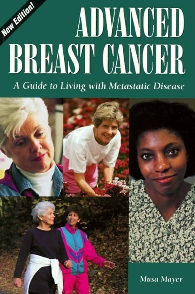 Advanced Breast Cancer: A Guide to Living with Metastatic