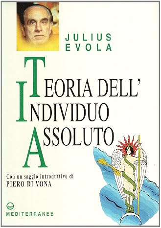 Julius Evola - Teoria dell'individuo assoluto (1998)