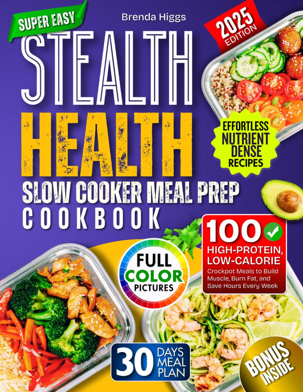 Stealth Health Slow Cooker Meal Prep Cookbook: 100 High‑Protein, Low‑Calorie Crockpot Meals to Build Muscle, Burn Fat, and Save Hours Every Week      Paperback – August 1, 2025