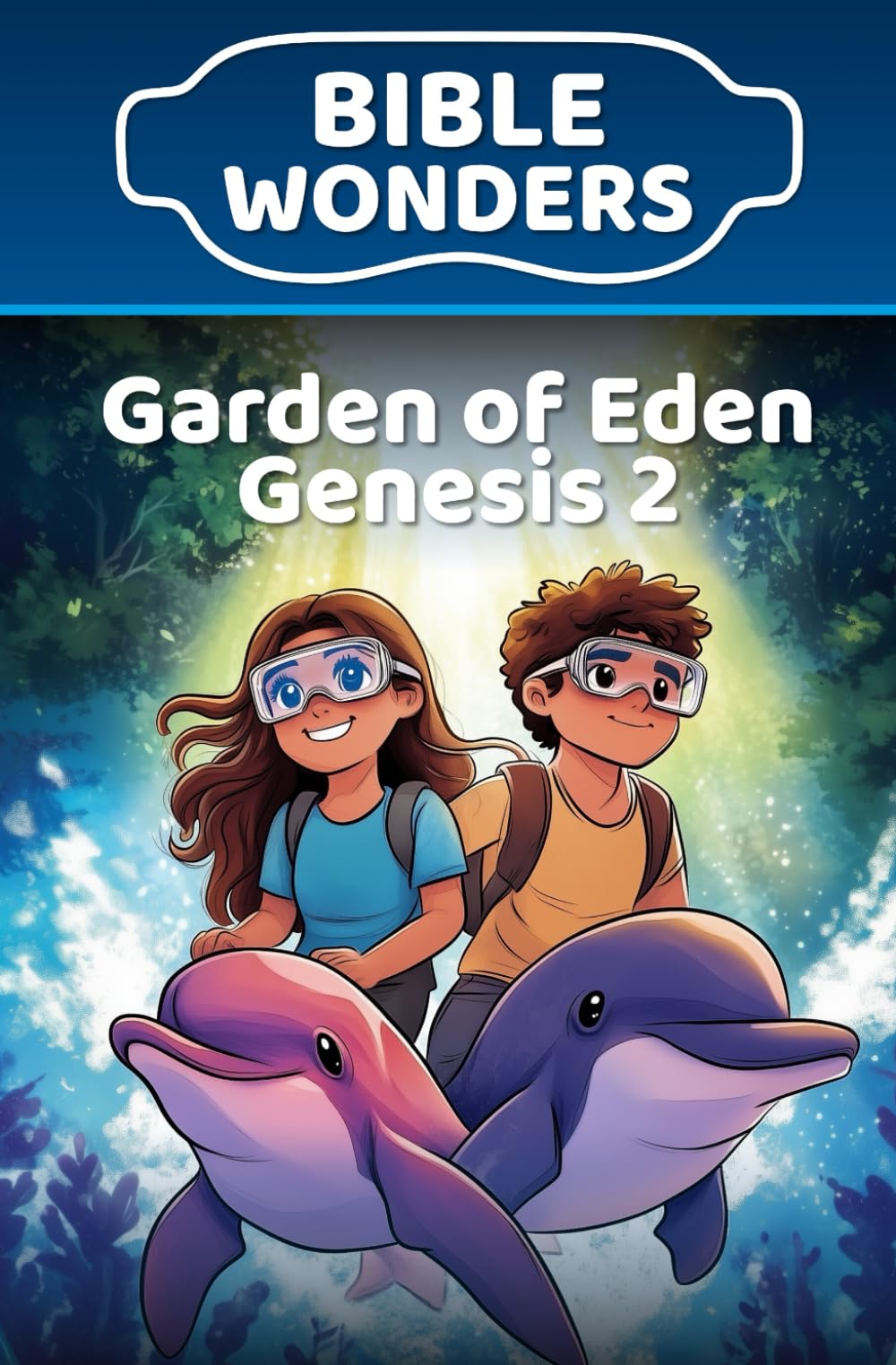 Garden of Eden - Genesis 2: Bible Lesson for Kids About God’s Design and Purpose (Bible Wonders Genesis)