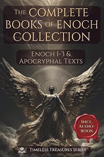 The Complete Books of Enoch Collection: Fallen Angels, Giants & the Origins of the World: 1 Enoch, 2 Enoch, 3 Enoch and a Collection of Ancient Apocryphal Texts, Illustrated Edition