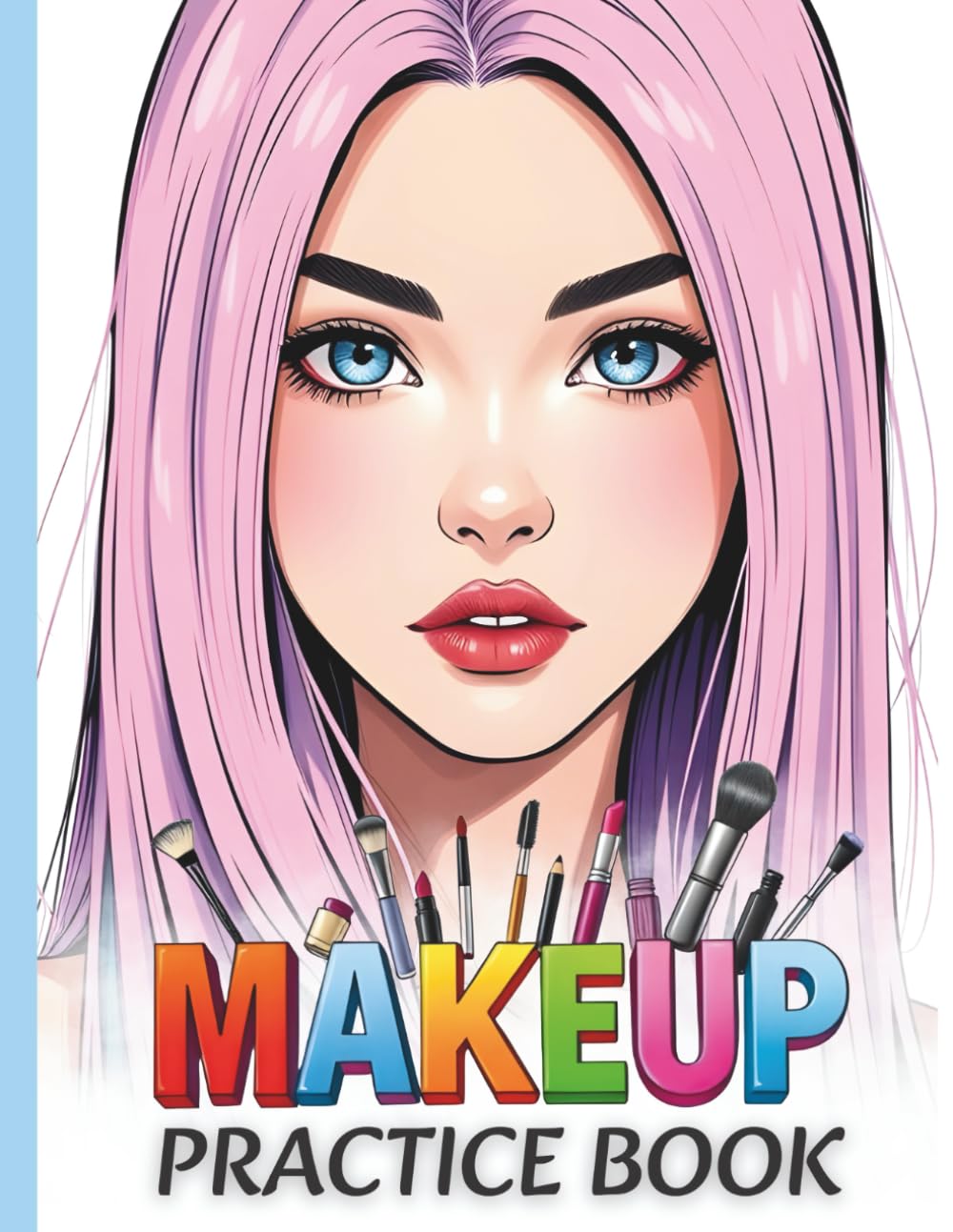 Makeup Practice Coloring Book: 70 Different Face Chart Pages Featuring Open and Closed Eyes for Artist, Beginners, Kids, Teens, Adults, Girls, and Women