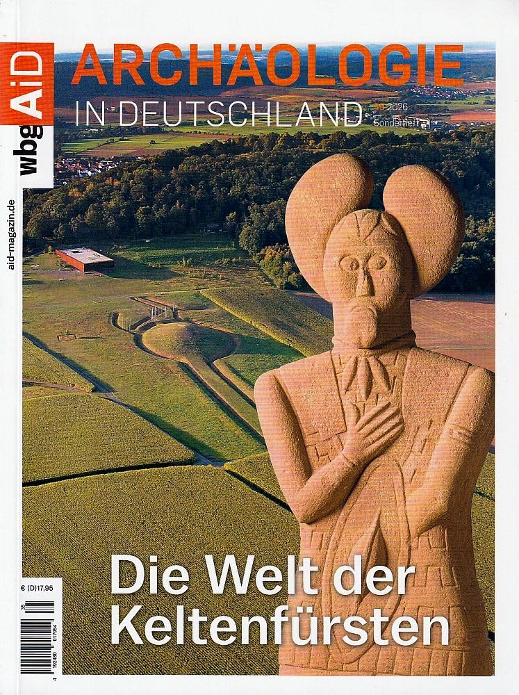 Archäologie in Deutschland S35/2026: Die Welt der Keltenfürsten