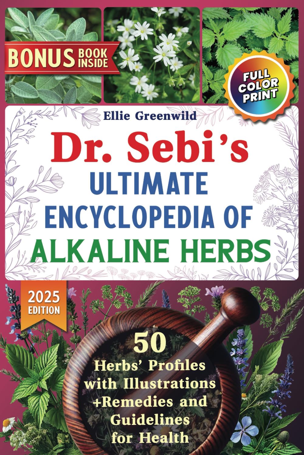 Dr. Sebi’s Ultimate Encyclopedia of Alkaline Herbs: Unlock the Healing Power of Nature for Detoxification, Immune Boosting, and Lifelong Health with ... and Remedies (Dr. Sebi's Nutritional Wisdom)