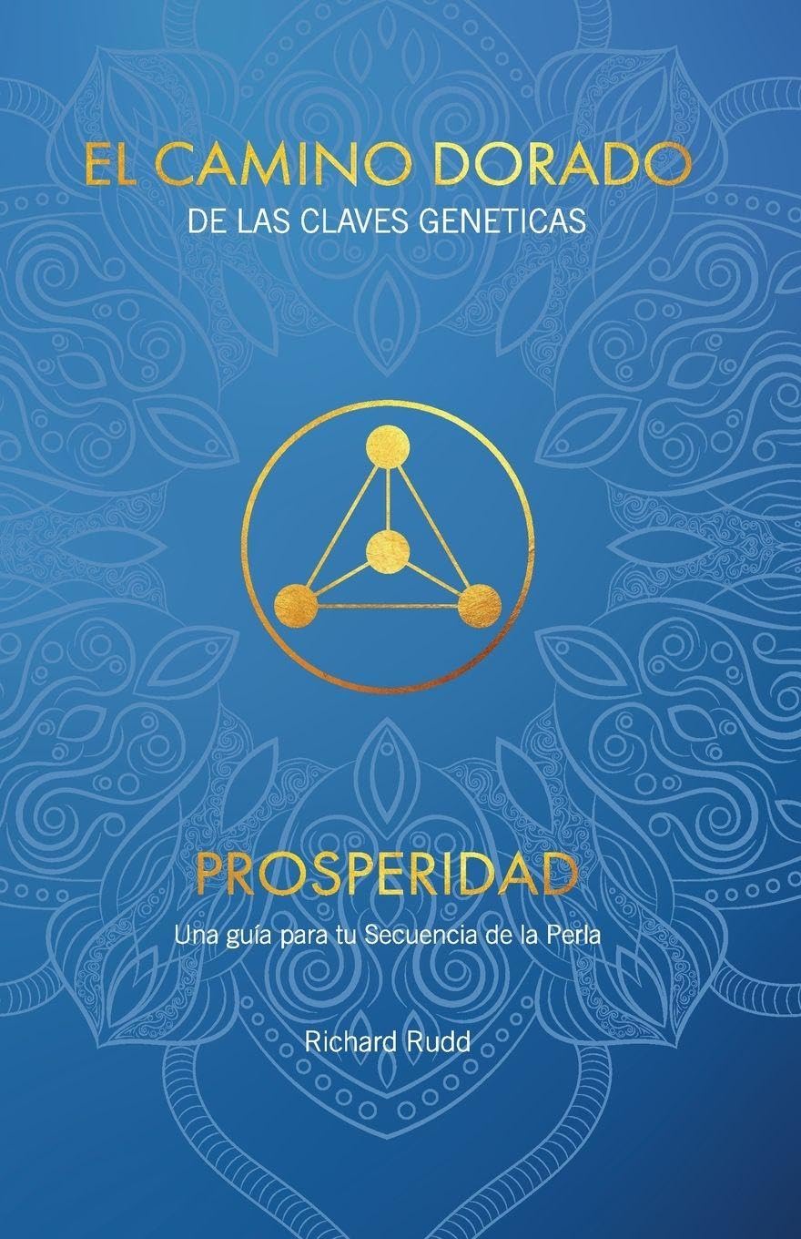 EL CAMINO DORADO DE LAS CLAVES GENÉTICAS: PROSPERIDAD: Una guía para tu Secuencia de la Perla: 3
