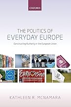 The Politics of Everyday Europe: Constructing Authority in the European Union