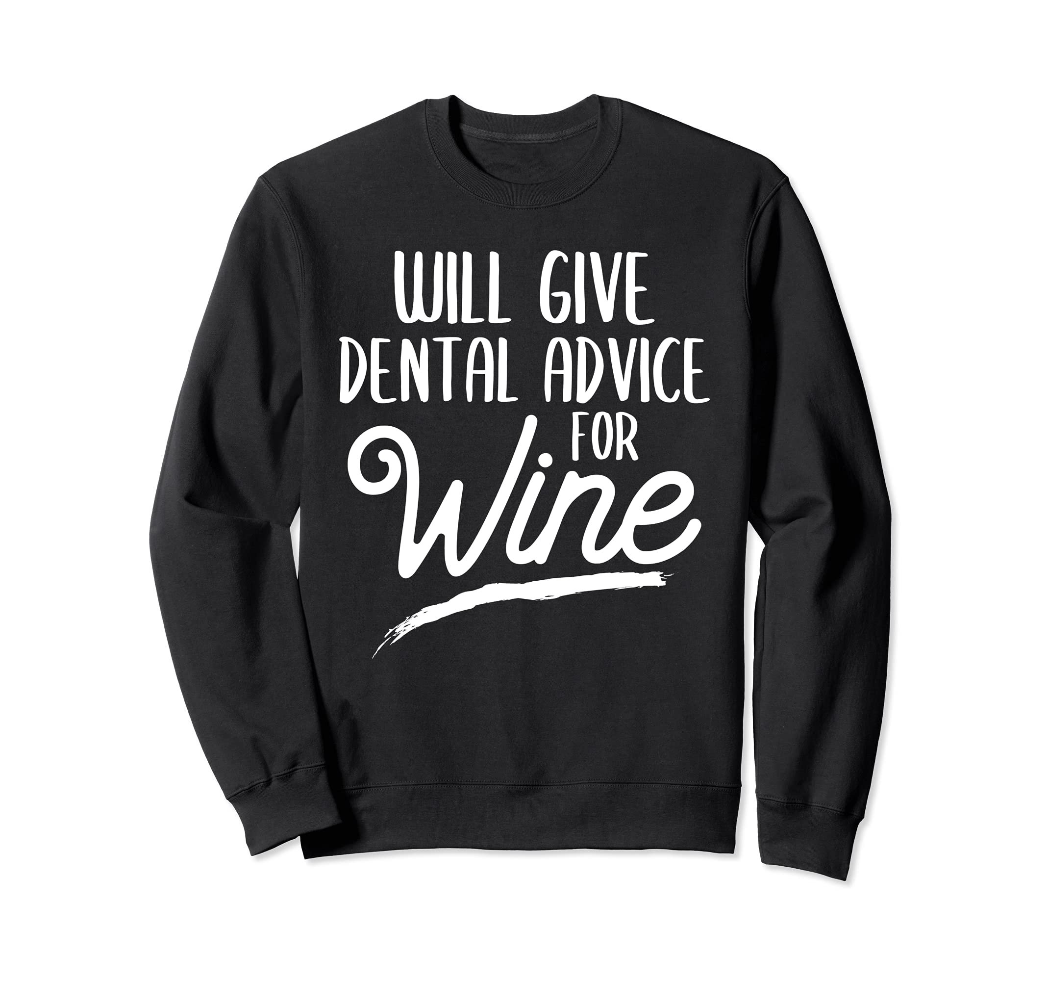 Will Give Dental Advice For Wine Dental Hygienist Dentist Sweatshirt, Black