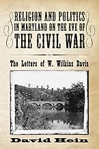 Religion and Politics in Maryland on the Eve of the Civil War: The Letters of W. Wilkins Davis