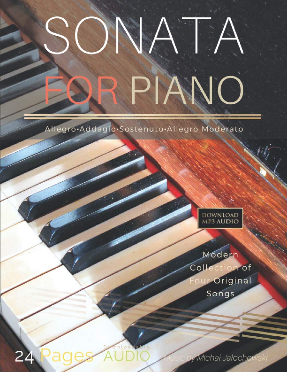 Sonata For Piano / 24 Pages + AUDIO HQ: Modern Collection of Four Original Songs (First)