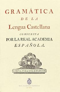 Gramática de la lengua castellana: Compuesta por la real academia española