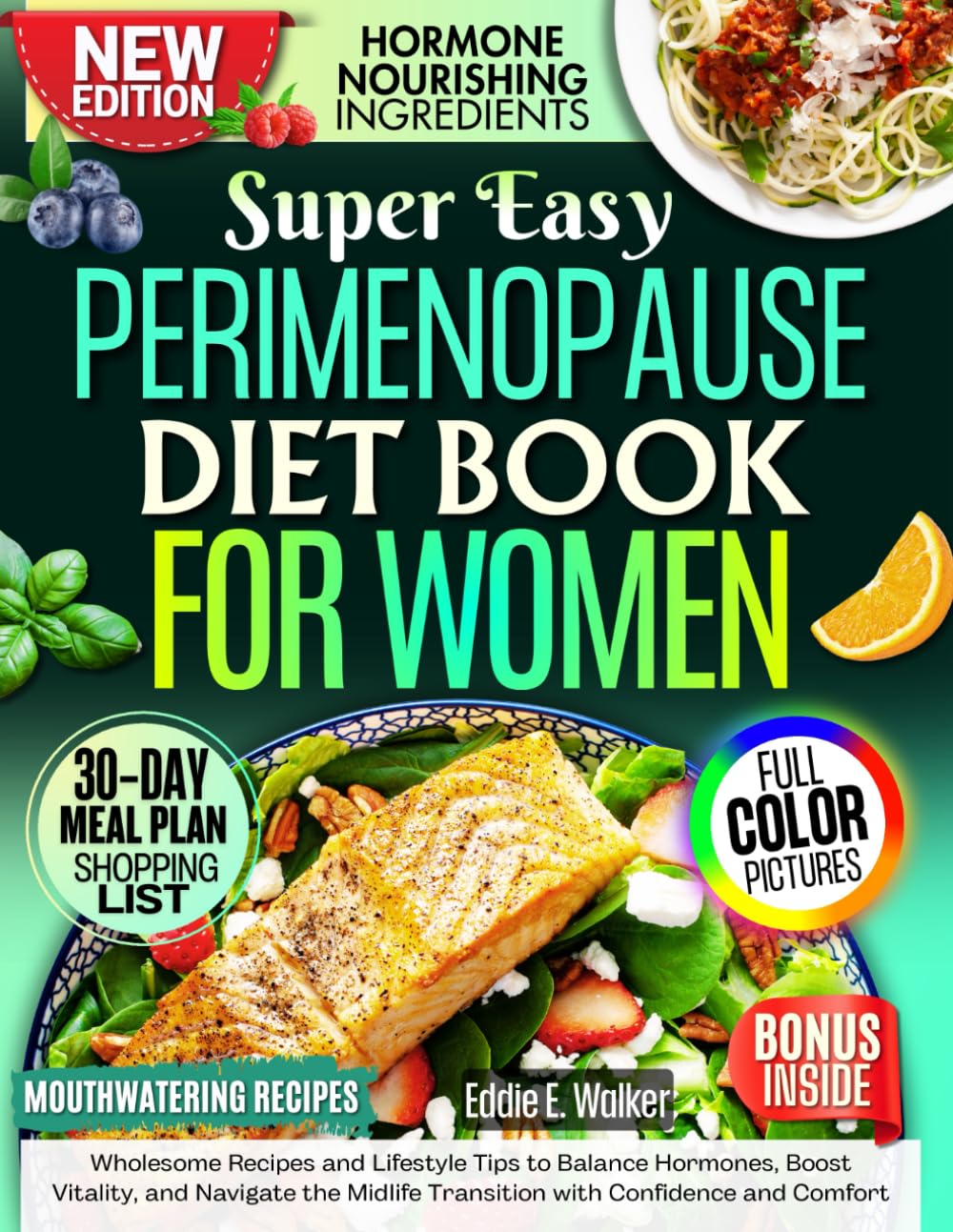 Perimenopause Diet Book for Women: Wholesome Recipes and Lifestyle Tips to Balance Hormones, Boost Vitality, and Navigate the Midlife Transition with Confidence and Comfort.