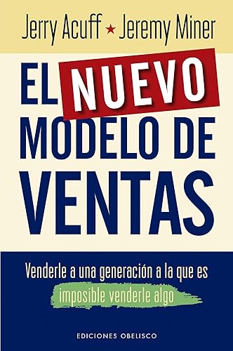 El nuevo modelo de ventas Venderle a una generación a la que es imposible venderle algo. (Spanish Edition)