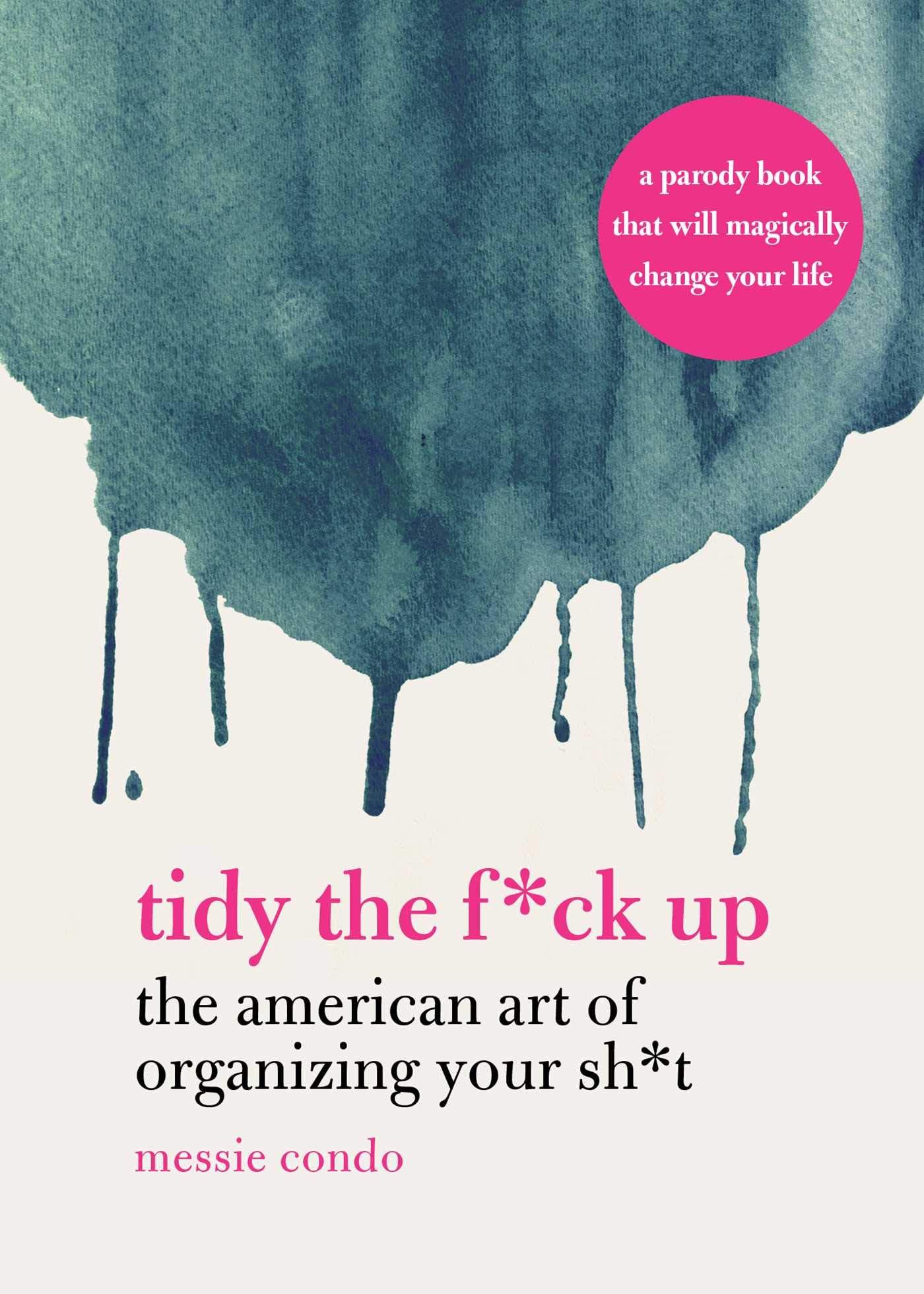 Tidy the F*ck Up: The American Art of Organizing Your Sh*t Hardcover โ June 11, 2019