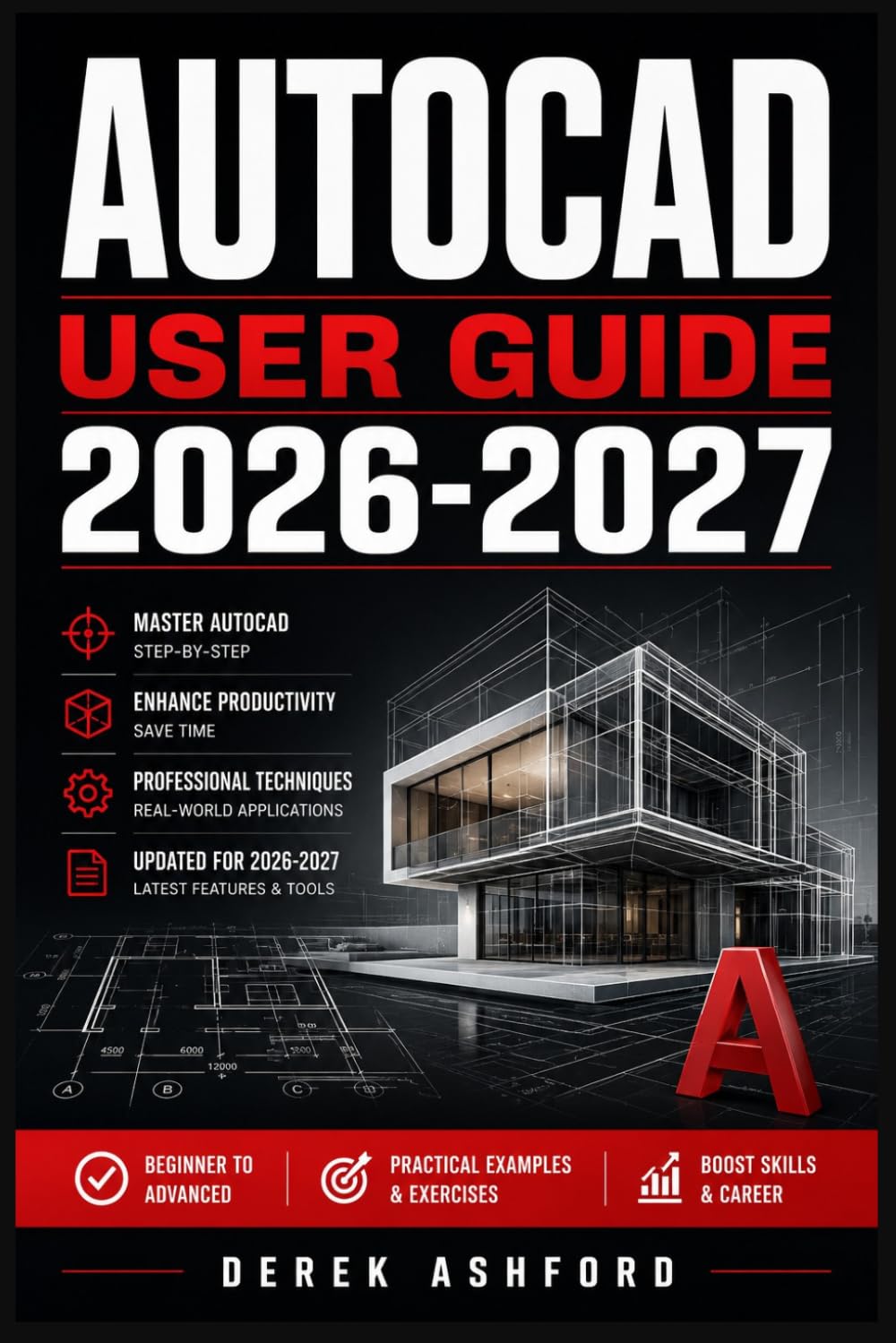AUTOCAD USER GUIDE 2026 2027: A COMPREHENSIVE Step-by-Step PROCESS for NOVICE and Professionals