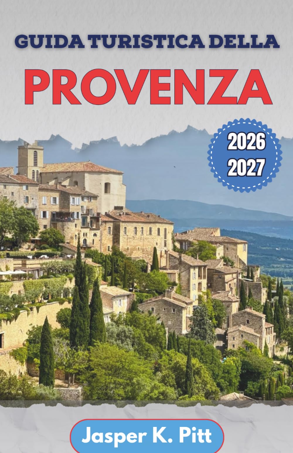 Guida turistica della Provenza 2026-2027: Itinerari strutturati che collegano corridoi stradali rurali, mercati settimanali e linee di trasporto regionali attraverso città e insediamenti di campagna