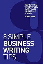 8 Simple Business Writing Tips: How to Write with Purpose, Clarity, and Confidence at Work (8 Simple Tips)