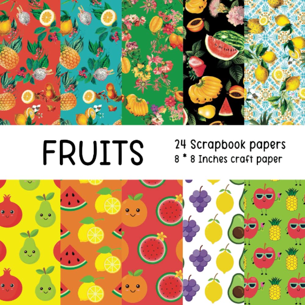 Fruits Scrapbooking Paper: Fruit Print Scrapbook Paper | 24 Designs For Paper Crafts