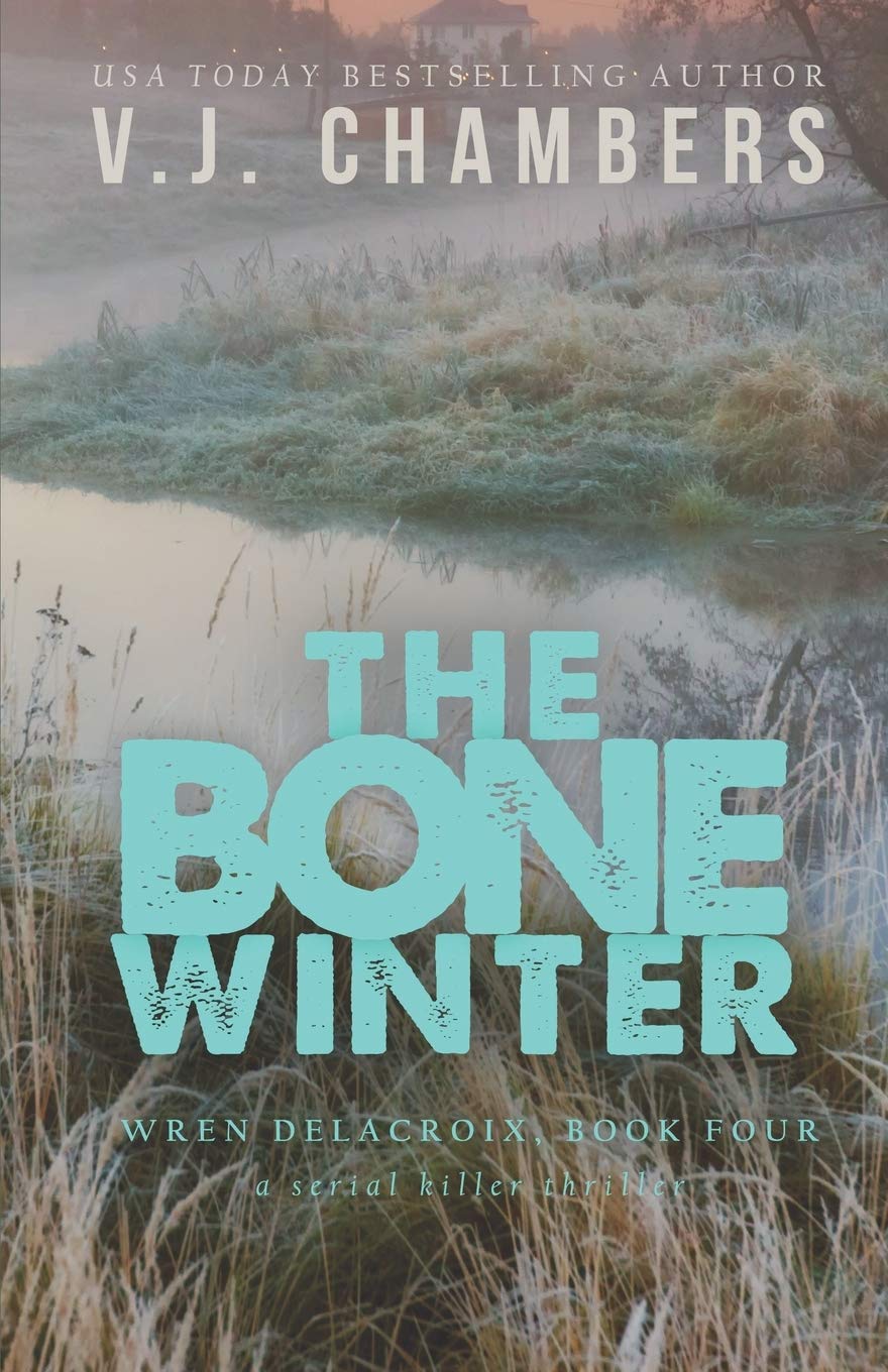 The Bone Winter: a serial killer thriller: 4 (Wren Delacroix)