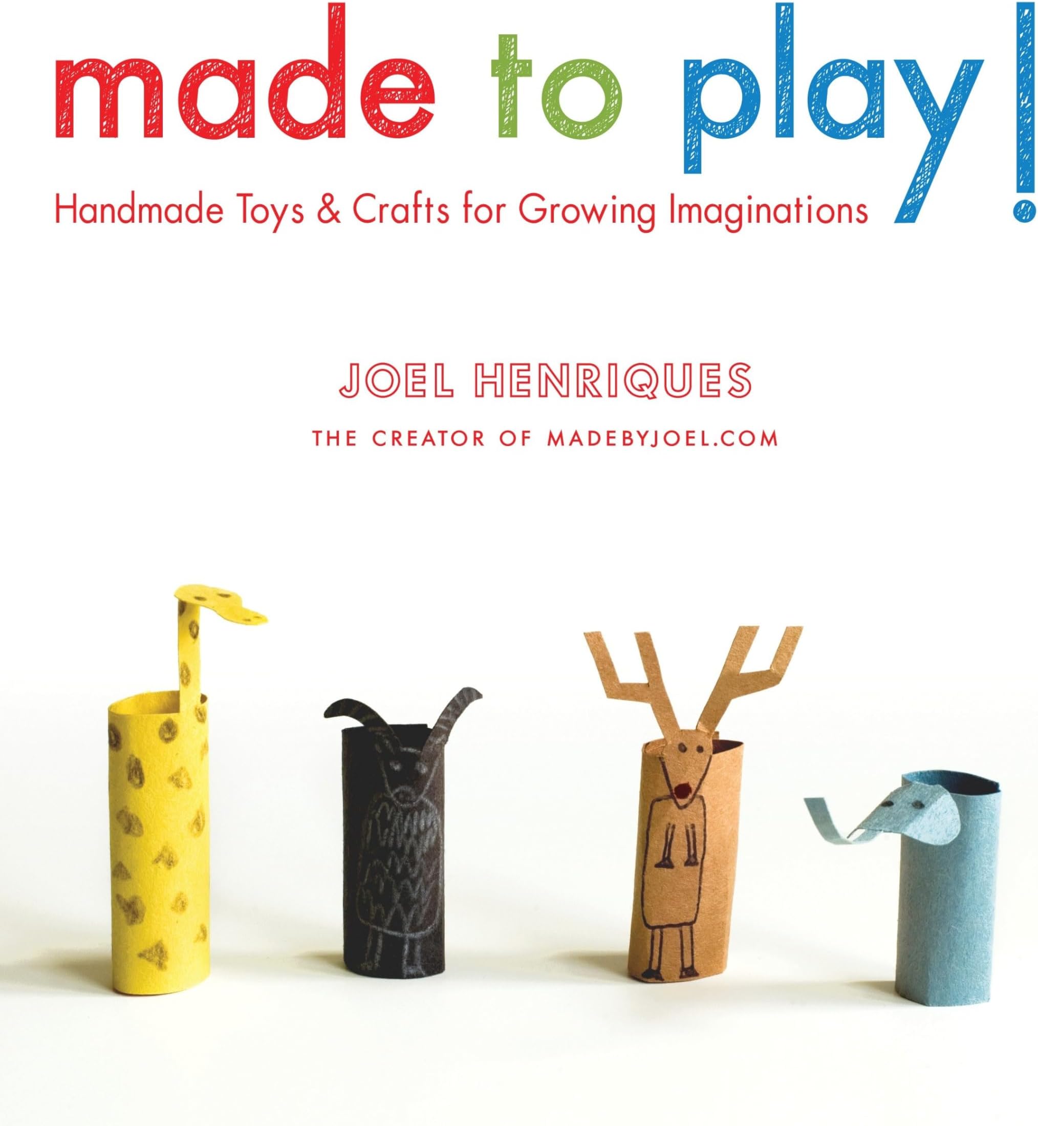 Made to Play!: Handmade Toys and Crafts for Growing Imaginations